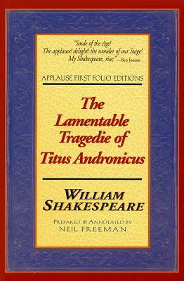 The Lamentable Tragedie of Titus Andronicus by William Shakespeare