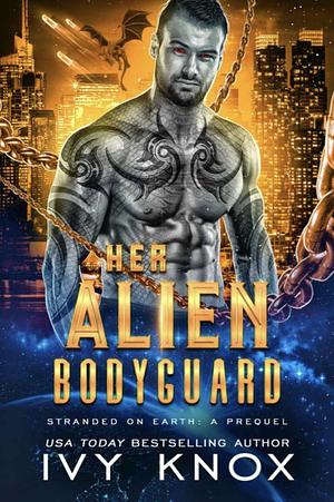 Her Alien Bodyguard  by Ivy Knox