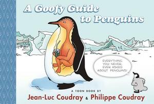 A Goofy Guide to Penguins: Toon Level 1 by Jean-Luc Coudray