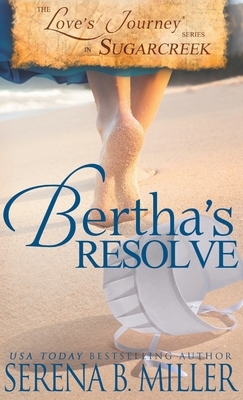 Love's Journey in Sugarcreek: Bertha's Resolve by Serena B. Miller