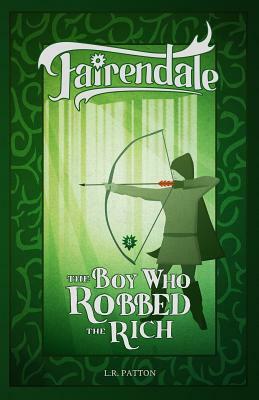 The Boy Who Robbed the Rich by L.R. Patton