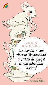 De avonturen van Alice in Wonderland & Achter de spiegel en wat Alice daar aantrof by Lewis Carroll