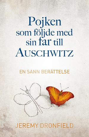 Pojken som följde med sin far till Auschwitz by John Sackville, Jeremy Dronfield