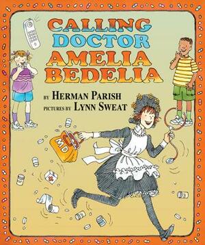Calling Doctor Amelia Bedelia by Herman Parish