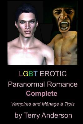LGBT Erotic Paranormal Romance Complete Vampires and Menage a trois by Terry Anderson