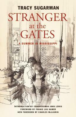 Stranger at the Gates: A Summer in Mississippi by Tracy Sugarman