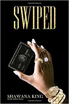 SWIPED by Aisha Hall, SHAWANA KING