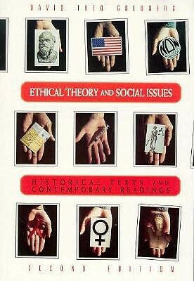 Ethical Theory and Social Issues: History Texts and Contemporary Readings by David Theo Goldberg