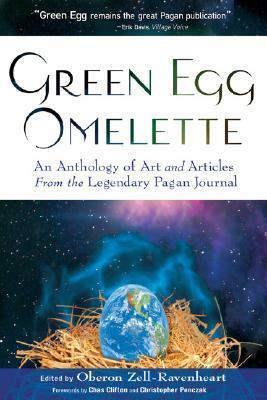Green Egg Omelette: An Anthology of Art and Articles from the Legendary Pagan Journal by Oberon Zell-Ravenheart