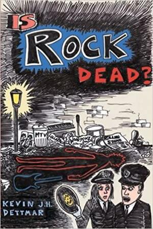 Is Rock Dead? by Kevin J.H. Dettmar