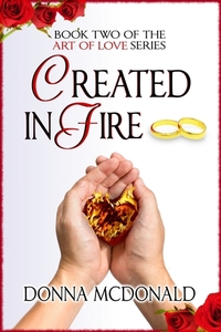Created In Fire by Donna McDonald