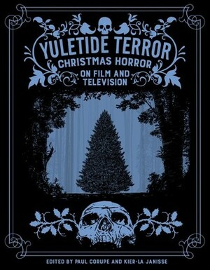 Yuletide Terror: Christmas Horror on Film and Television by Stephen Thrower, Owen Williams, Florent Christol, Ralph Elawani, Leslie Hatton, Paul Corupe, Federico Caddeo, Kier-la Janisse, Kim Newman, Andrea Subissati, Diane A. Rogers, Lee Gambin, David Bertrand, Caelum Vatnsdal, Michael Gingold, Andrew Nette, Zack Carlson, Alexandra West, David Canfield, Amanda Reyes, Zach Clark, Derek Johnston, Eric Zaldivar, Lee Paula Springer