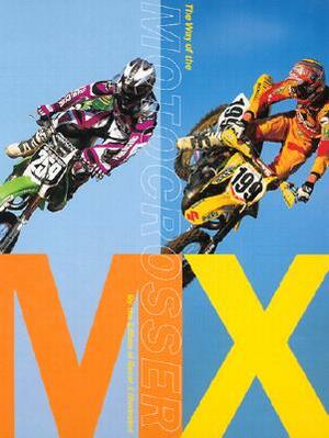 MX: The Way of the Motocrosser by Davey Coombs, Editors of Racer X Illustrated