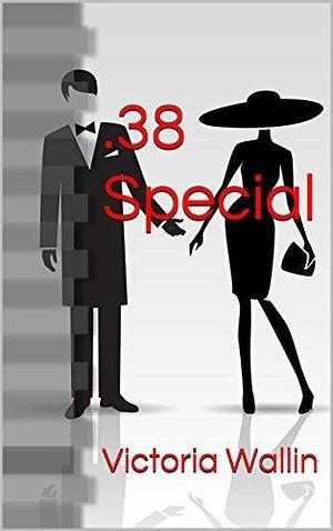 .38 Special: Detective Patrone Series by Victoria Wallin, Victoria Wallin