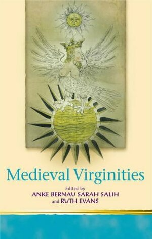 Medieval Virginities by Ruth Evans, Anke Bernau, Sarah Salih