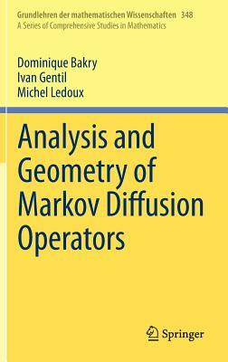 Analysis and Geometry of Markov Diffusion Operators by Ivan Gentil, Michel LeDoux, Dominique Bakry