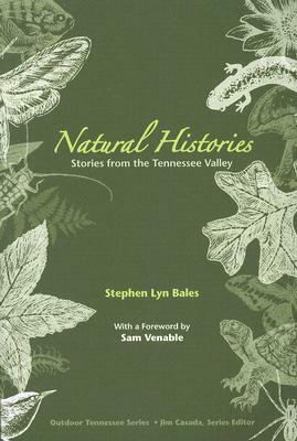 Natural Histories: Stories from the Tennessee Valley by Stephen Lyn Bales