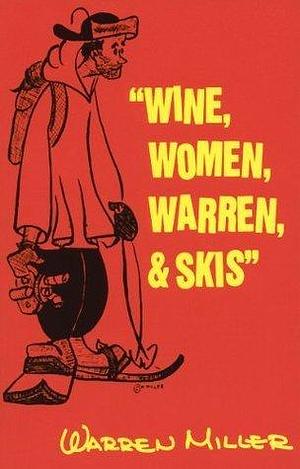 Wine, Women, Warren, & Skis by Warren Miller, Warren Miller, Warren Miller Company