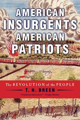 American Insurgents, American Patriots: The Revolution of the People by T.H. Breen