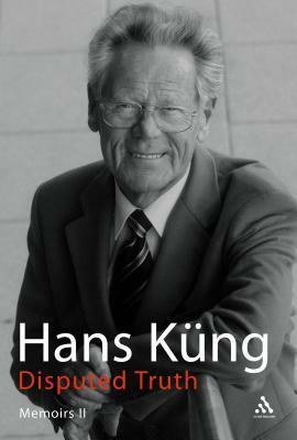 Disputed Truth: Memoirs Volume 2 by Hans Küng, John Bowden