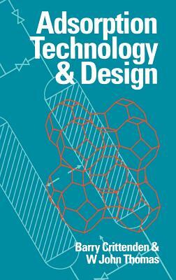 Adsorption Technology and Design by W. John Thomas, Barry Crittenden