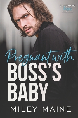 Pregnant with Boss's Baby by Miley Maine