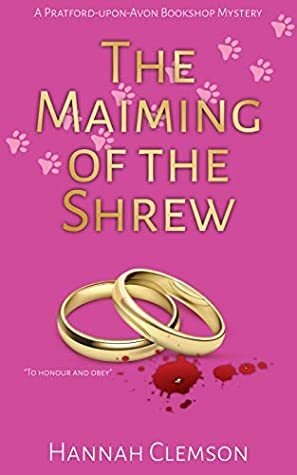 The Maiming of the Shrew: A Pratford-upon-Avon bookshop mystery with amateur sleuth and bookshop owner, Beatrice Hathaway (Pratford-upon-Avon bookshop mysteries Book 1) by Hannah Clemson