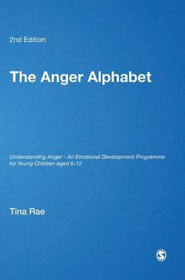The Anger Alphabet: Understanding Anger - An Emotional Development Programme for Young Children Aged 6-12 by Tina Rae