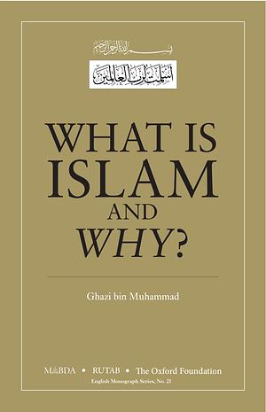 What is Islam and Why? by Ghazi bin Muhammad