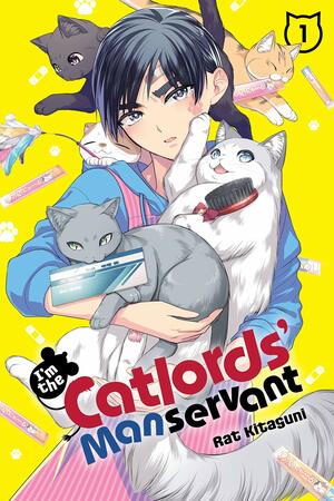 I'm the Catlords' Manservant, Vol. 1 by Rat Kitaguni