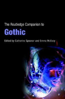 The Routledge Companion to Gothic by Catherine Spooner