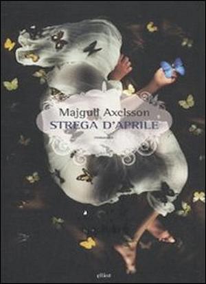 Strega d'aprile by Majgull Axelsson