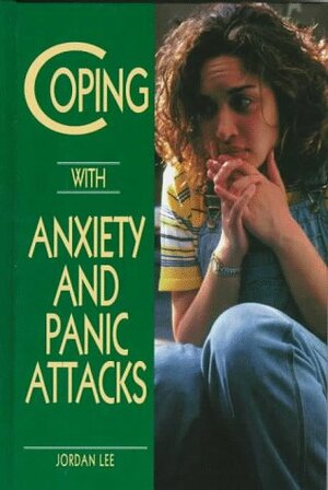 Coping with Anxiety and Panic Attacks by Jordan Lee, Carolyn Simpson