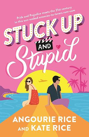 Stuck Up and Stupid by Angourie Rice, Kate Rice