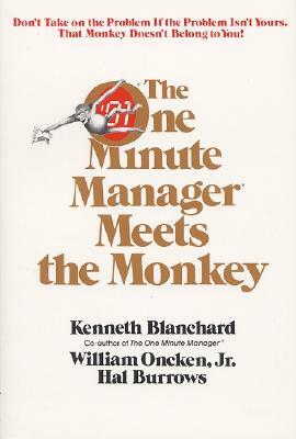 One Minute Manager Meets the Monkey by Kenneth H. Blanchard