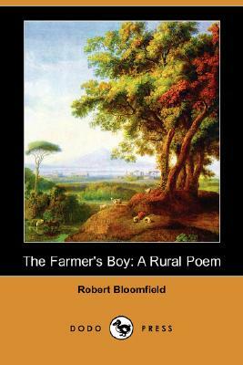 The Farmer's Boy: A Rural Poem (Dodo Press) by Robert Bloomfield