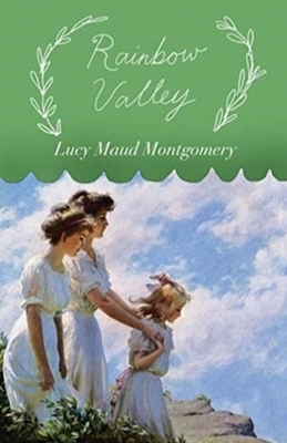 Rainbow Valley Illustrated by L.M. Montgomery