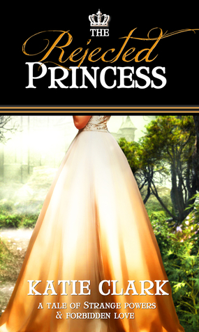 The Rejected Princess by Katie Clark