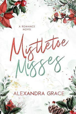 Mistletoe Misses by Alexandra Grace