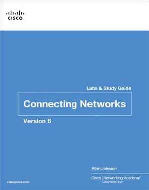 Connecting Networks V6 Labs & Study Guide by Allan Johnson, Cisco Networking Academy
