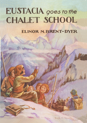 Eustacia Goes to the Chalet School by Elinor M. Brent-Dyer