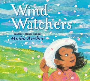 Wind Watchers by Micha Archer