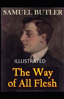 The Way of All Flesh Illustrated by Samuel Butler