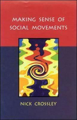 Making Sense of Social Movements by Nick Crossley