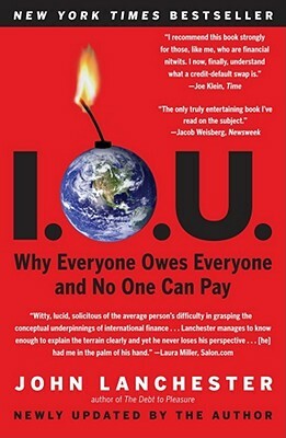 I.O.U.: Why Everyone Owes Everyone and No One Can Pay by John Lanchester