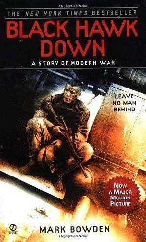 Black Hawk Down:: A Story of Modern War by Mark Bowden, Mark Bowden