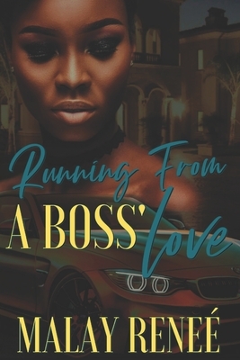 Running From a Boss' Love by Malay Reneé