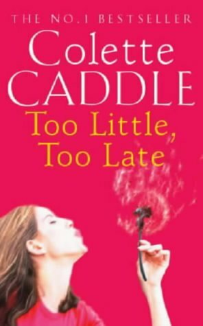 Too Little, Too Late by Colette Caddle
