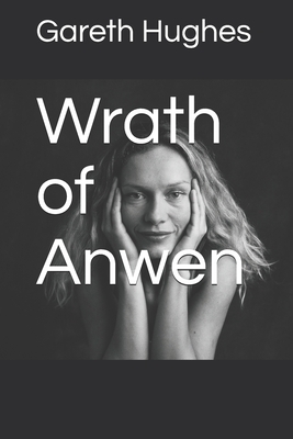 Wrath of Anwen: A village Cursed by Gareth Hughes