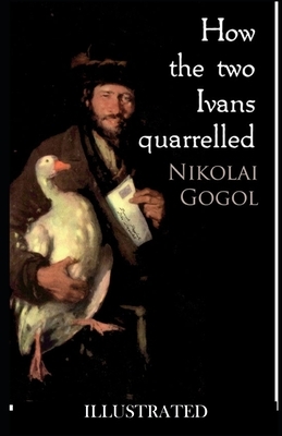 How the two Ivans quarrelled ILLUSTRATED by Nikolai Gogol
